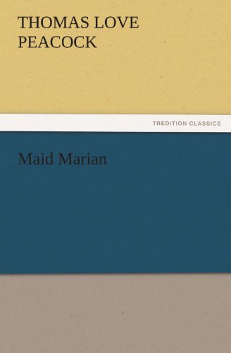 Maid Marian (Tredition Classics) - Thomas Love Peacock - Livres - tredition - 9783842439092 - 4 novembre 2011