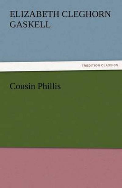 Cover for Elizabeth Cleghorn Gaskell · Cousin Phillis (Tredition Classics) (Pocketbok) (2011)
