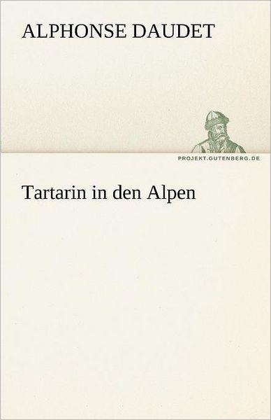 Cover for Alphonse Daudet · Tartarin in den Alpen (Tredition Classics) (German Edition) (Paperback Bog) [German edition] (2012)