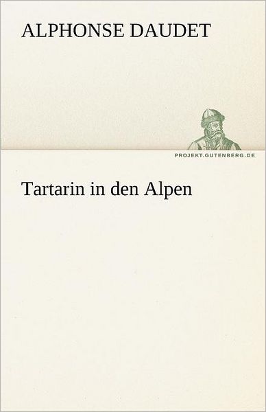 Cover for Alphonse Daudet · Tartarin in den Alpen (Tredition Classics) (German Edition) (Paperback Book) [German edition] (2012)