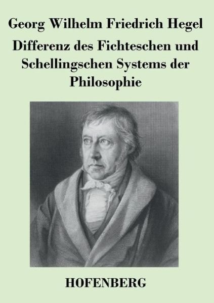 Cover for Georg Wilhelm Friedrich Hegel · Differenz Des Fichteschen Und Schellingschen Systems Der Philosophie (Pocketbok) (2013)