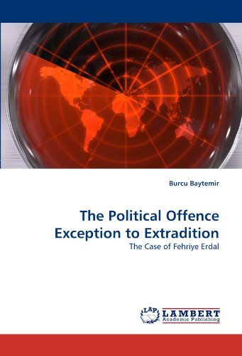 Cover for Burcu Baytemir · The Political Offence Exception to Extradition: the Case of Fehriye Erdal (Taschenbuch) (2011)