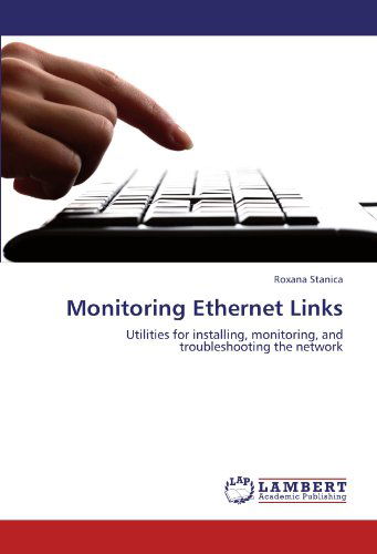 Cover for Roxana Stanica · Monitoring Ethernet Links: Utilities for Installing, Monitoring, and Troubleshooting the Network (Pocketbok) (2012)