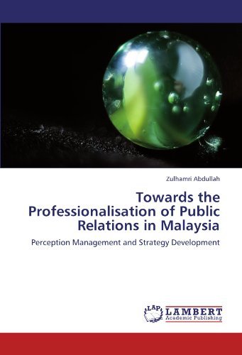 Cover for Zulhamri Abdullah · Towards the Professionalisation of Public Relations in Malaysia: Perception Management and Strategy Development (Taschenbuch) (2011)