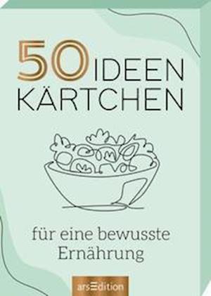 Cover for Ars Edition GmbH · 50 Ideenkärtchen für eine bewusste Ernährung (Paperback Book) (2022)