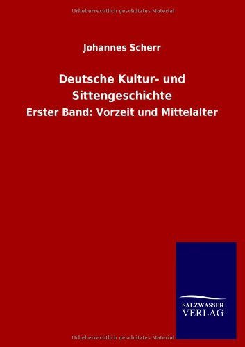 Cover for Johannes Scherr · Deutsche Kultur- und Sittengeschichte (Paperback Book) [German edition] (2013)