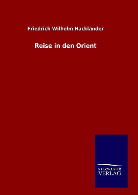 Cover for Friedrich Wilhelm Hacklander · Reise in den Orient (Inbunden Bok) (2015)