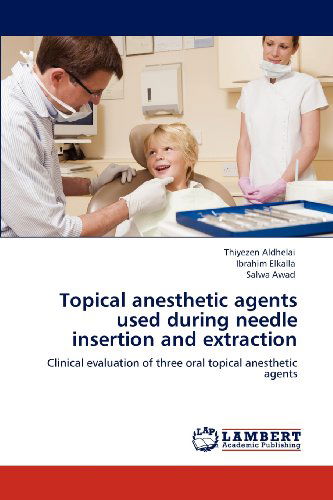 Cover for Salwa Awad · Topical Anesthetic Agents Used During Needle Insertion and Extraction: Clinical Evaluation of Three Oral Topical Anesthetic Agents (Paperback Book) (2012)