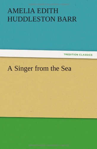 Cover for Amelia Edith Huddleston Barr · A Singer from the Sea (Taschenbuch) (2012)