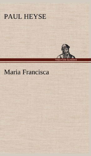 Cover for Paul Heyse · Maria Francisca (Hardcover Book) [German edition] (2012)