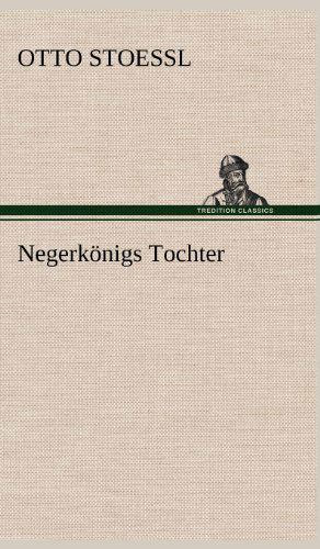 Cover for Otto Stoessl · Negerkonigs Tochter (Hardcover Book) [German edition] (2012)