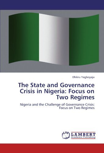 Cover for Dhikru Yagboyaju · The State and Governance Crisis in Nigeria: Focus on Two Regimes: Nigeria and the Challenge of Governance Crisis: Focus on Two Regimes (Pocketbok) (2012)