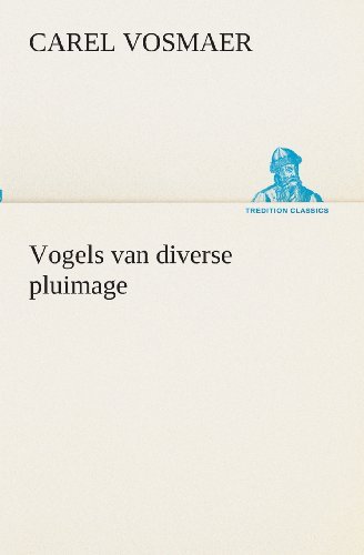 Cover for Carel Vosmaer · Vogels Van Diverse Pluimage (Tredition Classics) (Dutch Edition) (Paperback Book) [Dutch edition] (2013)
