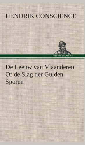 Cover for Hendrik Conscience · De Leeuw van Vlaanderen Of de Slag der Gulden Sporen (Gebundenes Buch) [Dutch edition] (2013)