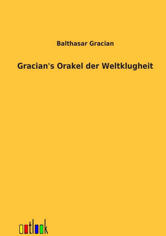 Cover for Balthasar Gracian · Gracians Orakel Der Weltklugheit (Paperback Book) [German edition] (2012)