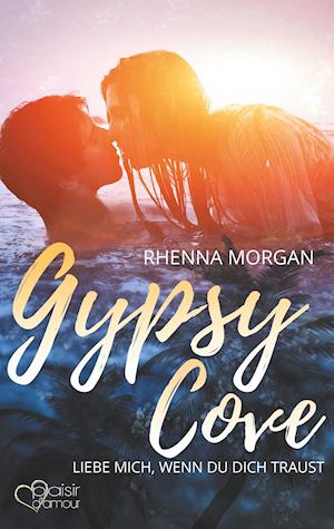 Gypsy Cove: Liebe mich, wenn du dich traust - Rhenna Morgan - Books - Plaisir d'Amour Verlag - 9783864954092 - August 29, 2019