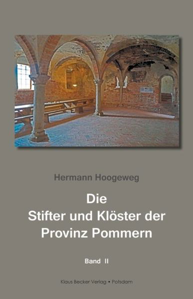 Cover for Hermann Hoogeweg · Die Stifter und Klöster der Provinz Pommern, Band II (Paperback Book) (2019)