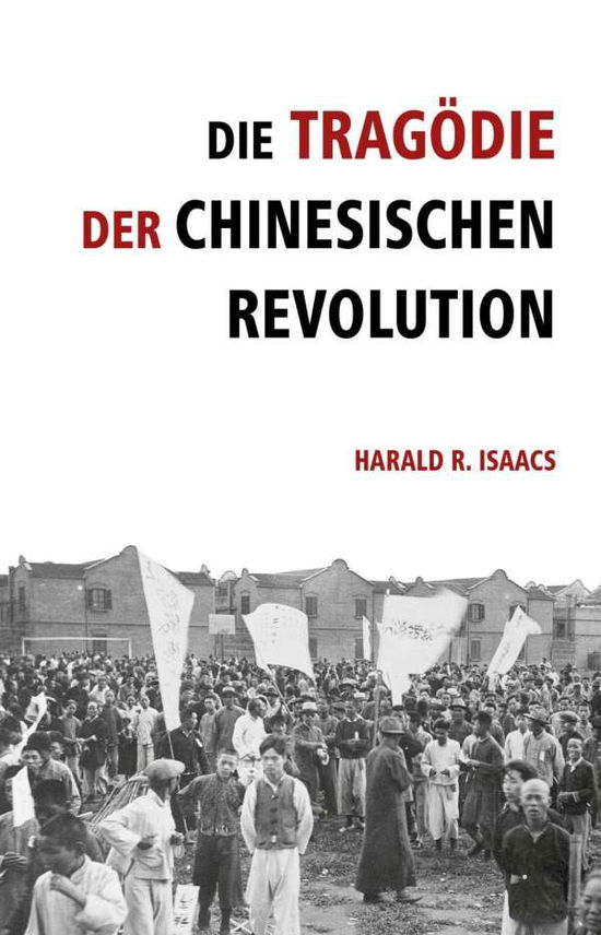 Die Tragödie der chinesischen Re - Isaacs - Boeken -  - 9783886341092 - 