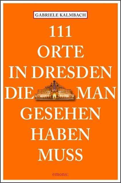 Cover for Kalmbach · 111 Orte in Dresden,d.man ges. (Book)