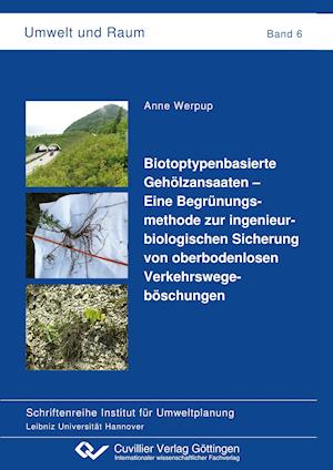 Cover for Anne Werpup · Biotoptypenbasierte Gehölzansaaten - Eine Begrünungsmethode zur ingenieurbiologischen Sicherung von oberbodenlosen Verkehrswegeböschungen (Band 6) (Paperback Book) (2013)