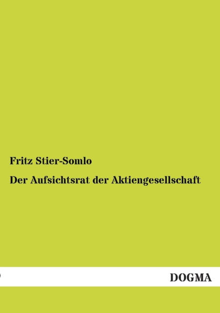 Cover for Fritz Stier-Somlo · Der Aufsichtsrat der Aktiengesellschaft (Paperback Book) [German edition] (2012)