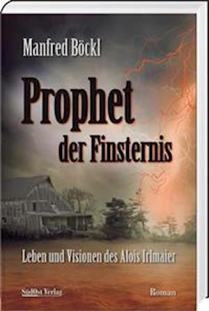 Prophet der Finsternis - Manfred Böckl - Książki - Südost-Verlag - 9783955878092 - 11 maja 2022