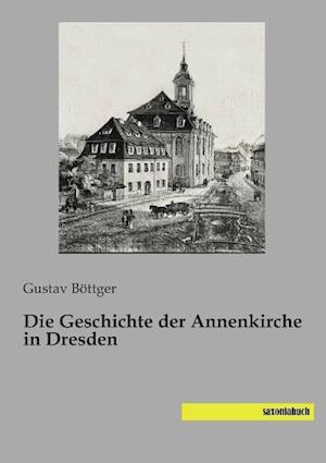 Die Geschichte der Annenkirche - Böttger - Bücher -  - 9783957704092 - 