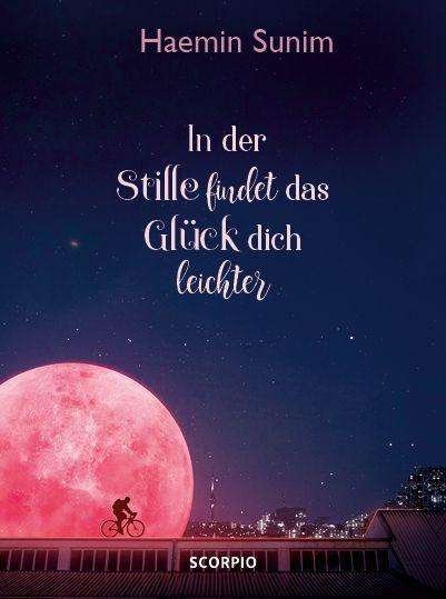 In der Stille findet das Glück dich leichter - Haemin Sunim - Böcker - Scorpio Verlag - 9783958033092 - 1 augusti 2020