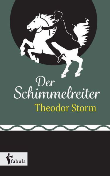 Der Schimmelreiter - Theodor Storm - Kirjat - Fabula Verlag Hamburg - 9783958554092 - perjantai 24. kesäkuuta 2022