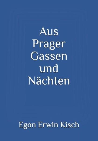 Cover for Egon Erwin Kisch · Aus Prager Gassen und Nachten (Paperback Book) (2021)