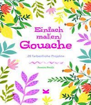 Einfach mal (en)  Gouache - Jessica Smith - Books - Laurence King Verlag - 9783962443092 - October 13, 2022