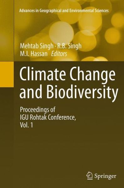 Cover for Climate Change and Biodiversity: Proceedings of IGU Rohtak Conference, Vol. 1 - Advances in Geographical and Environmental Sciences (Paperback Book) [Softcover reprint of the original 1st ed. 2014 edition] (2016)