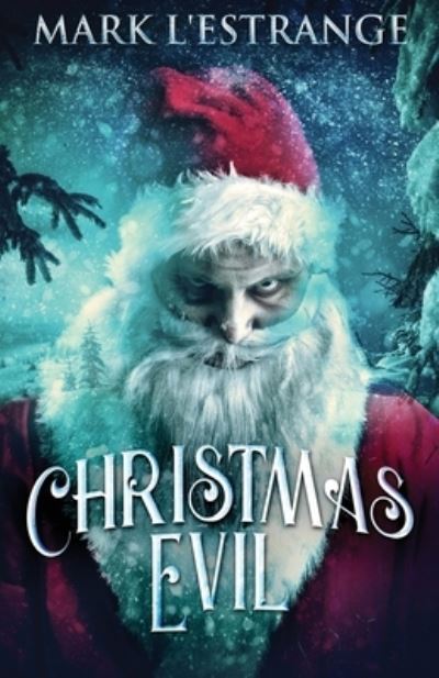 Christmas Evil - Mark L'Estrange - Bøger - Next Chapter - 9784867457092 - 20. april 2022