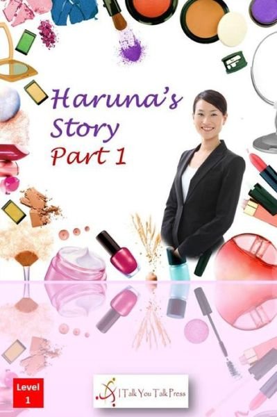 Cover for I Talk You Talk Press · Haruna's Story Part 1 (Pocketbok) (2018)