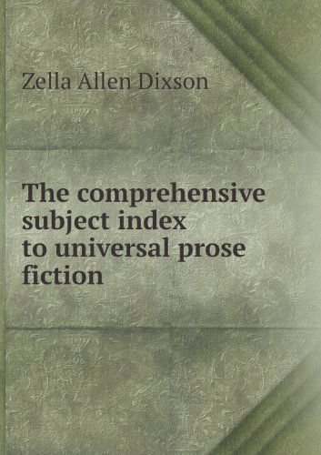 Cover for Zella Allen Dixson · The Comprehensive Subject Index to Universal Prose Fiction (Pocketbok) (2013)