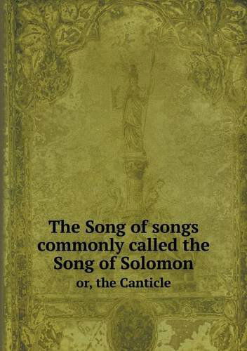 The Song of Songs Commonly Called the Song of Solomon Or, the Canticle - Albert Reville - Books - Book on Demand Ltd. - 9785518794092 - January 27, 2013