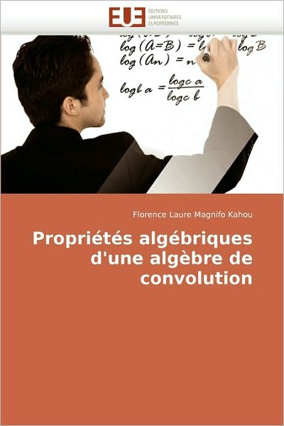 Cover for Florence Laure Magnifo  Kahou · Propriétés Algébriques D''une Algèbre De Convolution (Paperback Book) [French edition] (2018)