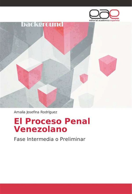 El Proceso Penal Venezolano - Rodríguez - Bøger -  - 9786202247092 - 