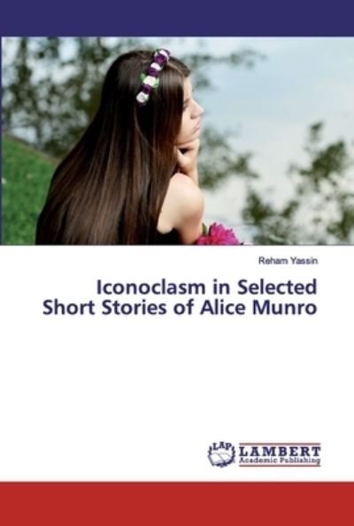 Iconoclasm in Selected Short Sto - Yassin - Bøger -  - 9786202531092 - 28. april 2020
