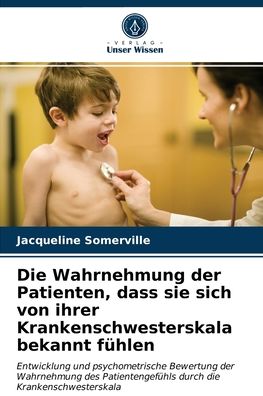 Cover for Jacqueline Somerville · Die Wahrnehmung der Patienten, dass sie sich von ihrer Krankenschwesterskala bekannt fuhlen (Paperback Book) (2021)