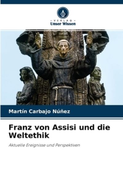 Cover for Martin Carbajo Nunez · Franz von Assisi und die Weltethik (Paperback Book) (2021)