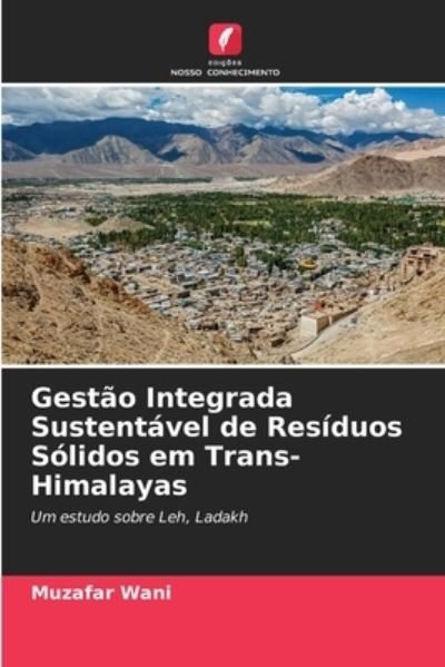 Cover for Muzafar Wani · Gestao Integrada Sustentavel de Residuos Solidos em Trans-Himalayas (Paperback Book) (2021)