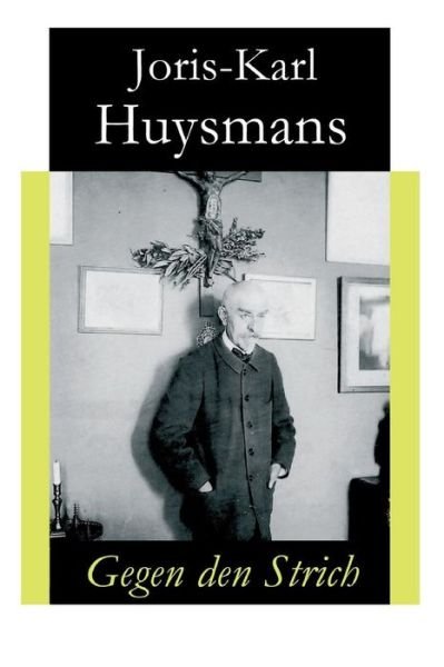 Cover for Joris Karl Huysmans · Gegen den Strich (Paperback Bog) (2018)