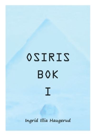 Osiris Bok I - Ingrid Illia Haugerud - Books - BoD  Books on Demand  Norwegen - 9788284511092 - June 28, 2022