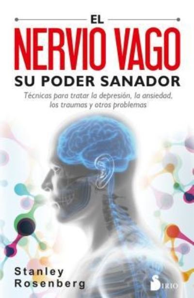 Cover for Stanley Rosenberg · Nervio Vago, El. Su Poder Sanador Tecnicas Para Tratar La Depresion La Ansiedad Los Traumas Y Otros Problemas (Pocketbok) (2019)