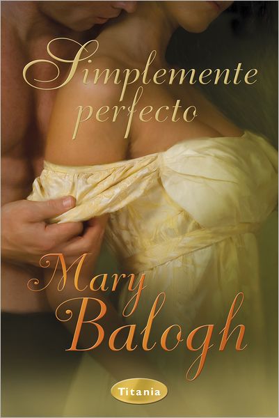 Cover for Mary Balogh · Simplemente Perfecto (Paperback Book) [Spanish, Tra edition] (2011)