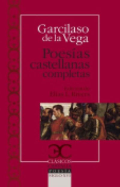 Poesias castellanas completas - Clasicos Castalia - Garcilaso de la Vega - Books - Editorial Castalia, S.A. - 9788497403092 - May 1, 2010