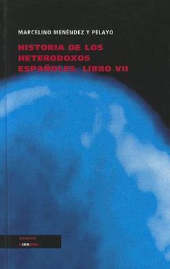 Cover for Marcelino Menendez Y Pelayo · Historia De Los Heterodoxos Españoles. Libro Vii (Religion) (Spanish Edition) (Hardcover Book) [Spanish edition] (2024)