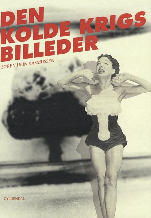 Cover for Søren Hein Rasmussen · Den kolde krigs billeder (Innbunden bok) [1. utgave] (2009)