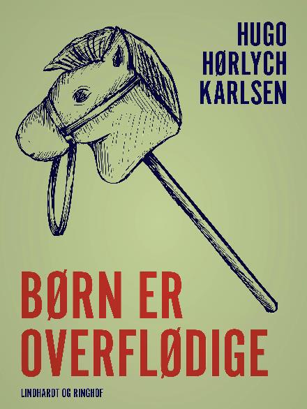 Cover for Hugo Hørlych Karlsen · Børn er overflødige (Sewn Spine Book) [2nd edition] (2017)